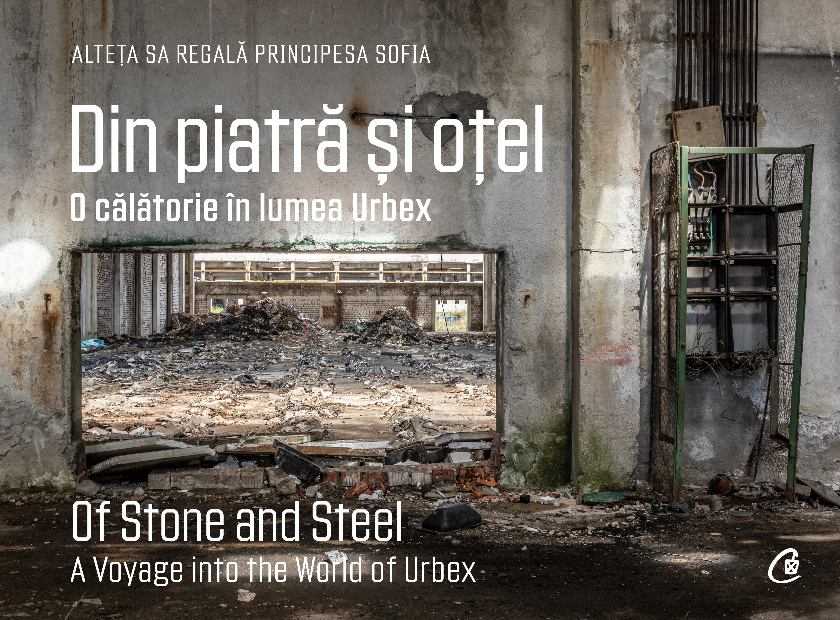 Coperta Din piatră și oțel. O călătorie în lumea Urbex | Of Stone and Steel. A Voyage into the World of Urbex