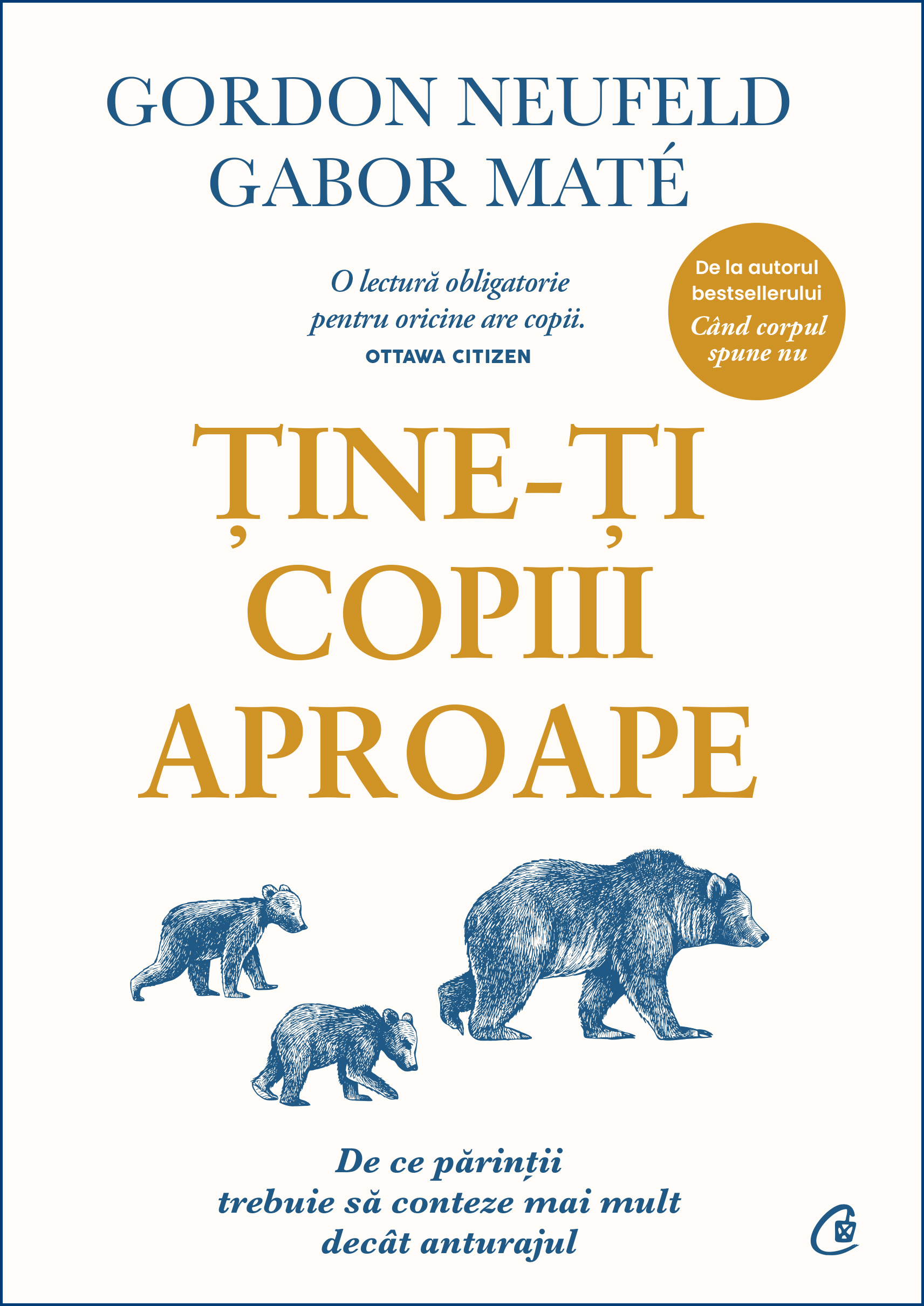 Coperta Ține-ți copiii aproape. Ediție adăugită